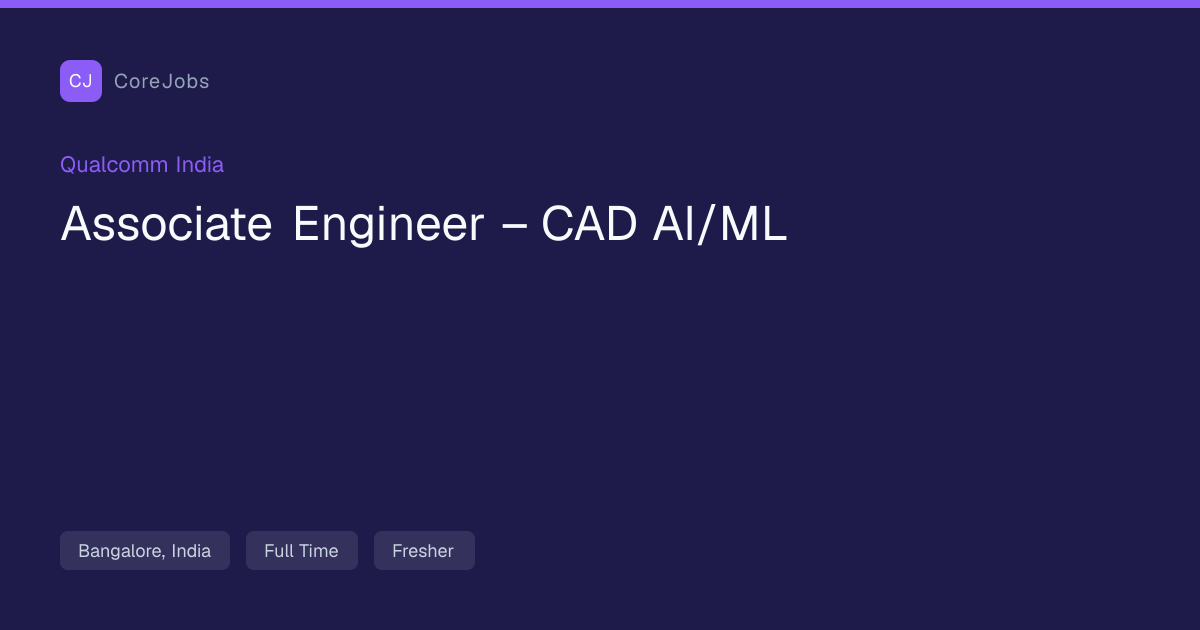 Associate Engineer – CAD AI/ML at Qualcomm India | CoreJobs